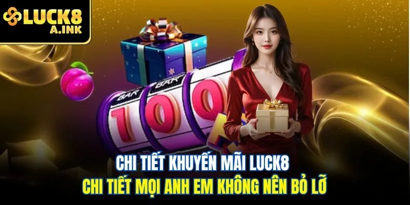 Chi tiết khuyến mãi Luck8 chi tiết mọi anh em không nên bỏ lỡ