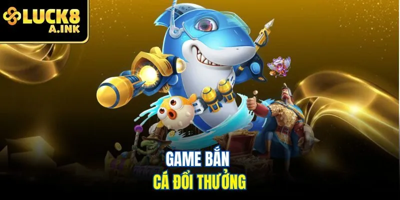 game bắn cá đổi thưởng