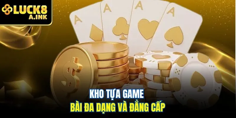 Kho tựa game bài đa dạng và đẳng cấp