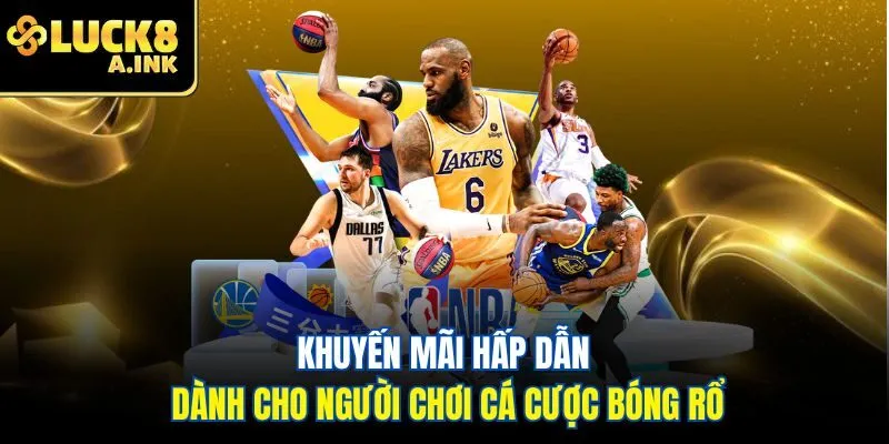 Khuyến mãi cực hấp dẫn dành cho người chơi cá cược bóng rổ