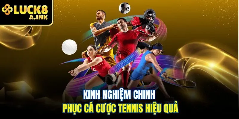 Kinh nghiệm chinh phục cá cược tennis hiệu quả