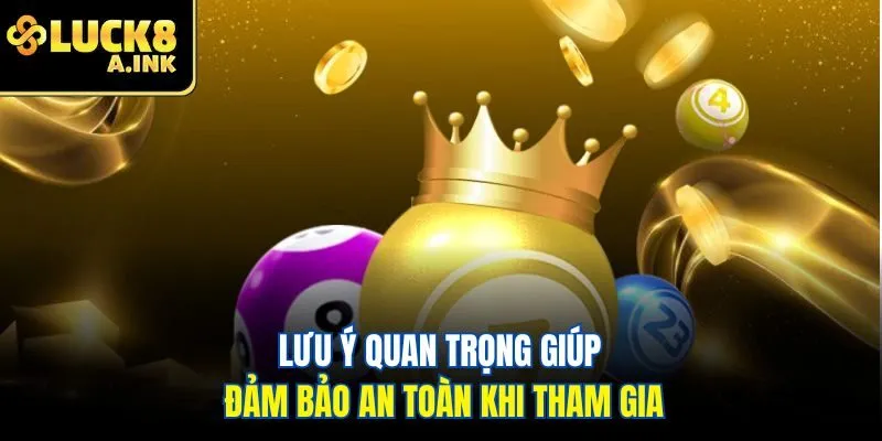 Lưu ý quan trọng giúp đảm bảo an toàn khi tham gia