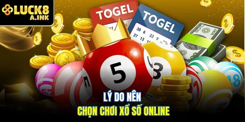 Lý do nên chọn chơi xổ số online