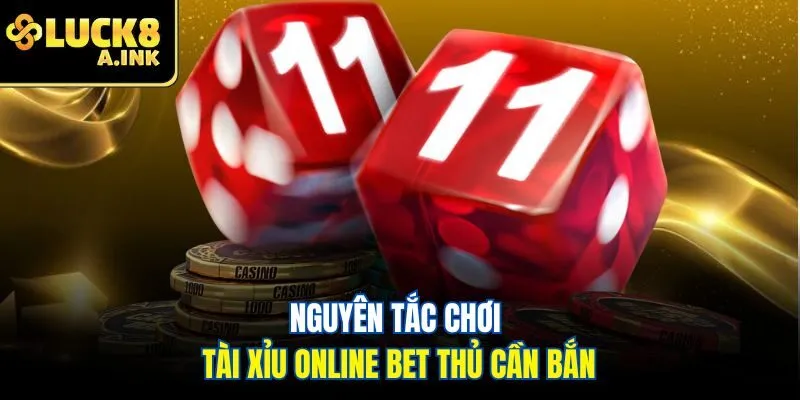 Nguyên tắc chơi tài xỉu online bet thủ cần bắn